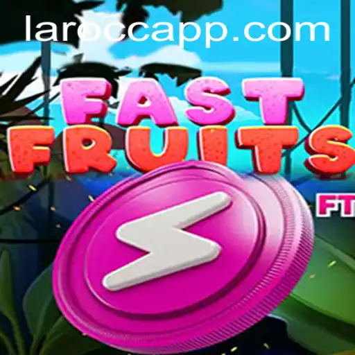 Dive into the Thrilling World of FastFruits with LaroCC: A Comprehensive Guide